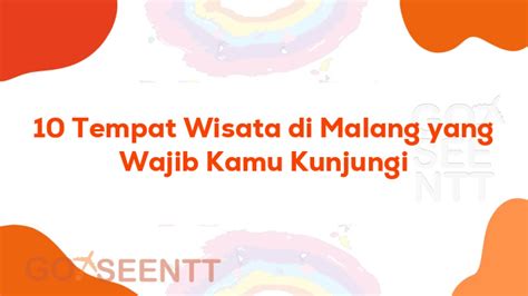 Tempat Wisata Di Malang Yang Wajib Kamu Kunjungi Go See Ntt