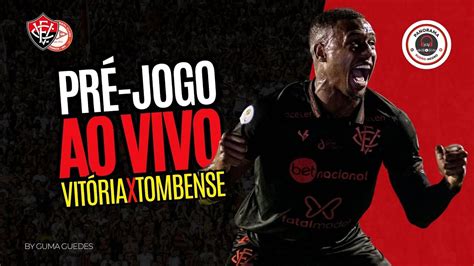 PRÉ JOGO AO VIVO VITÓRIA vs TOMBENSE 30ª RODADA DO CAMPEONATO