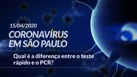 Coronavírus Qual A Diferença Entre O Teste Rápido E O Pcr Youtube