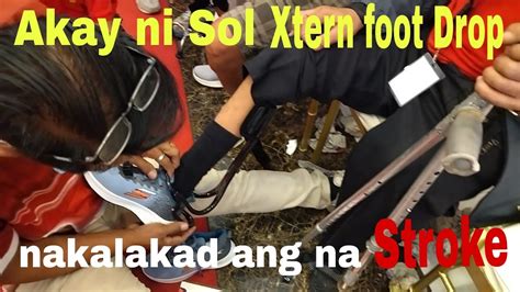 HIRAP MAG LAKAD DAHIL NA STROKE BINIGYAN PAG ASA NG AKAY NI SOL Xtern