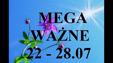 TAROT MEGA ważne na tydzień 22 07 28 07 2024 czasówka w opisie