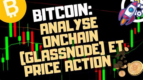 BITCOIN ANALYSE ONCHAIN GLASSNODE ANALYSE CHARTS ET PRICE ACTION