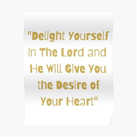 Delight Yourself In The Lord And He Will Give You The Desire Of Your