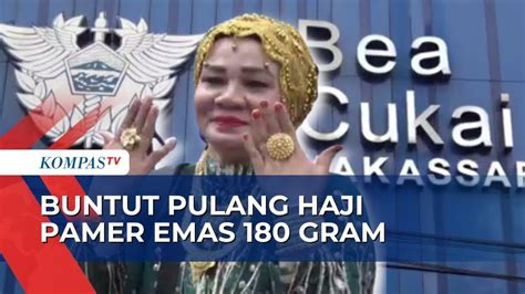 Pamer Emas Gram Usai Pulang Haji Suarnati Daeng Akan Dipanggil Bea