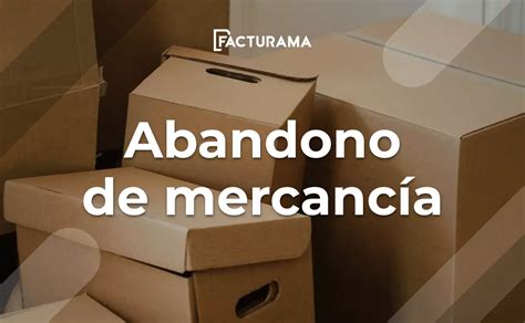 Cuándo ocurre el Abandono de Mercancía en la Aduana