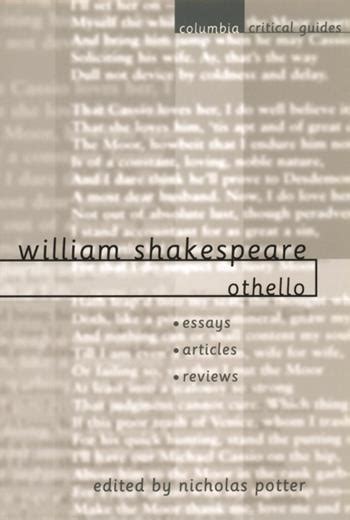 William Shakespeare Othello Essays Articles Reviews Columbia