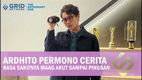 Ardhito Pramono Cerita Rasa Sakitnya Maag Akut Sampai Pingsan YouTube