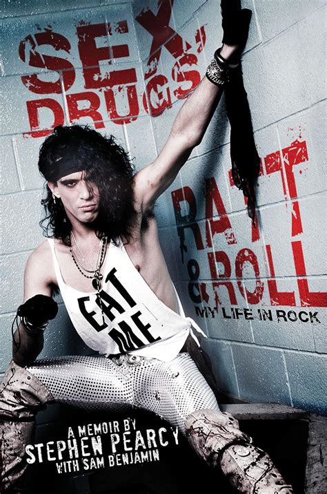 Sex Drugs Ratt Roll My Life In Rock Pearcy Stephen Benjamin Sam Amazon