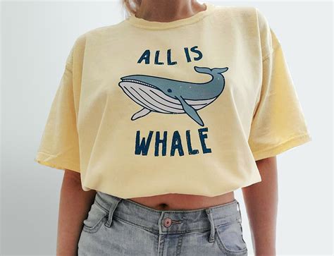 Whale Tshirt Funny Whale Gifts All Is Whale T Shirt Ocean Etsy