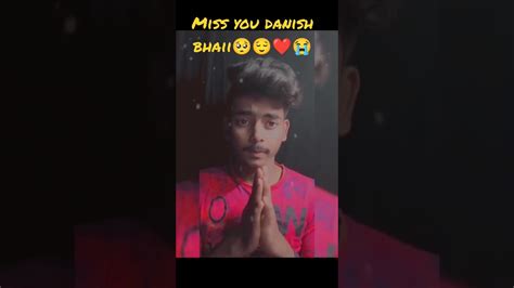 Miss You Danish Bhaii🥺😭😔💞 Danishzehen Danish Missyou Shorts Short