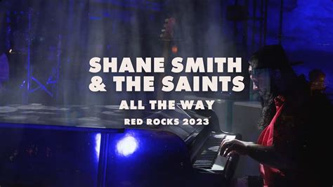 Shane Smith And The Saints All The Way Live At Red Rocks Youtube