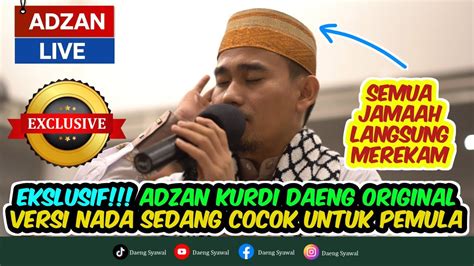 ADZAN LIVE ADZAN TERBARU DAENG BAWAKAN IRAMA KURDI ORIGINAL BIKIN