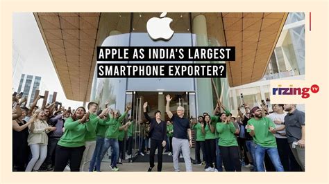 How Apple Became The Largest Smartphone Exporter Of India Rizingbiz Rizing Youtube