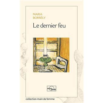 Le dernier feu broché MARIE BORRELY Achat Livre ou ebook fnac