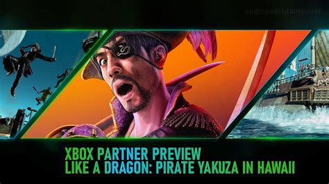 Xbox Partner Preview New Details On How Like A Dragon Pirate Yakuza