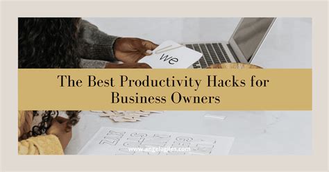 The Best Productivity Hacks For Business Owners Angela Giles