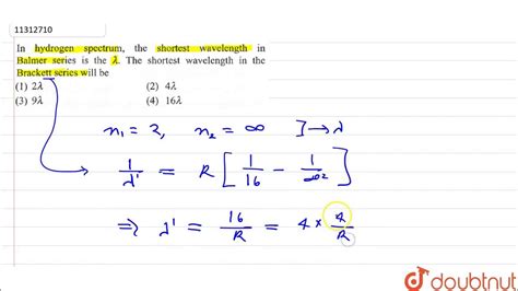 In Hydrogen Spectrum The Shortest Wavelength In Balmer Series Is The `lambda` Youtube