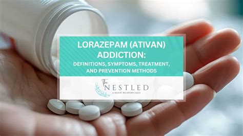 Lorazepam Ativan Addiction Definitions Symptoms Treatment And Prevention Methods The