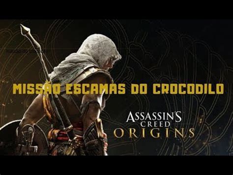 ASSASSINS CREED ORIGINS MISSÃO ESCAMAS DO CROCODILO YouTube