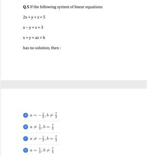 Q5 If The Following System Of Linear Equations 2xyz5x−yz3xyazb