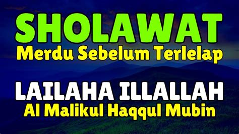 Sholawat Malam Sebelum Tidur Laa Ilaha Illallah Al Malikul Haqqul