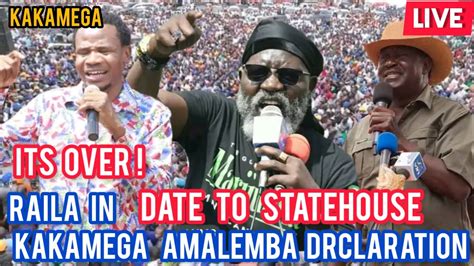 ITS OVER RAILA IN KAKAMEGA AMALEMBA GROUNDS DECLARATION AZIMIO