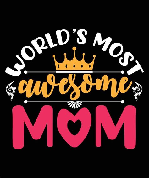 Worlds Most Awesome Mom T Shirt Design 6309301 Vector Art At Vecteezy