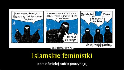 Islamskie Feministki Demotywatory Pl