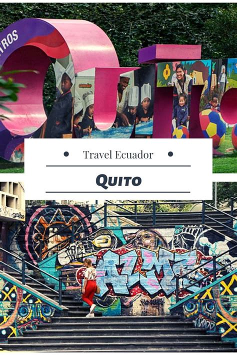 Ecuador Travel Visit Quito The Highest Capital In The World Bursts