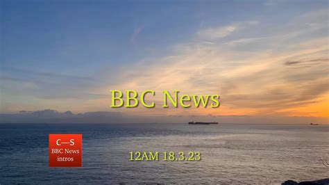 Bbc News Intro 12am 18 3 23 Newsday Music Blooper Youtube