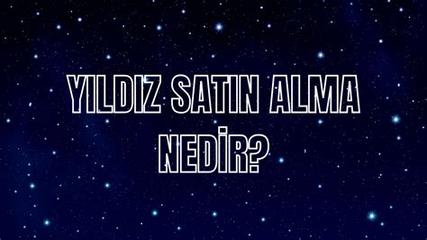 Yıldız satın alma nedir nasıl satın alınır para nereye ödenir