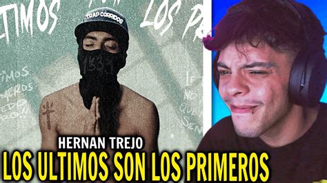 Reacci N Hern N Trejo Los Ultimos Son Los Primeros Official Video