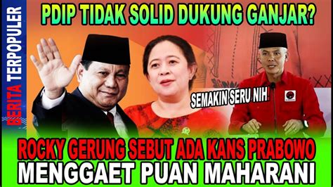 PDIP TIDAK SOLID DUKUNG GANJAR ROCKY GERUNG SEBUT ADA KANS PRABOWO