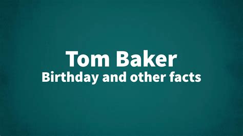 Tom Baker - Birthday and other facts