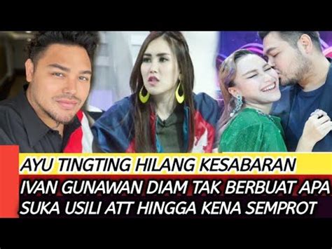 HEBOH AYU TINGTING SEMPROT IVAN GUNAWAN BELUM APA SUDAH MINTA HAL