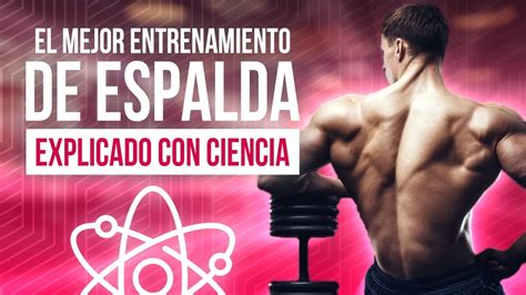 El Mejor Entrenamiento De Espalda Explicado Con Ciencia YouTube