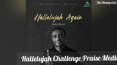 Nathaniel Bassey Hallelujah Challenge Praise Medley Youtube