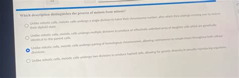 Solved Which Description Distinguishes The Process Of Meiosis From