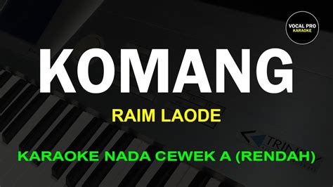 Komang Karaoke Nada Cewek A Rendah Raim Laode Vocal Pro Karaoke