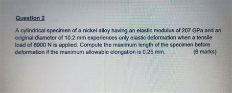 Solved Question 2 A Cylindrical Specimen Of A Nickel Alloy Chegg