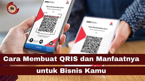 Cara Membuat Qris Dan Manfaatnya Untuk Bisnis Kamu Simaktekno