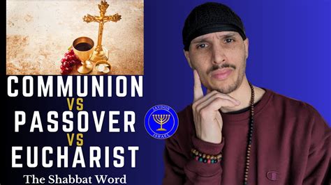 Passover Vs Communion Vs Eucharist Which One Should Hebrew Israelites