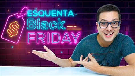 Esquenta Black Friday Live De Ter A Bora Procurar Os Melhores Pre Os