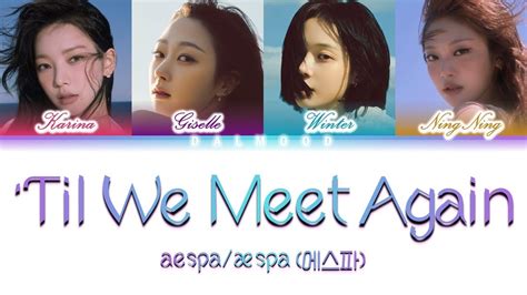 aespa æspa 에스파 Til We Meet Again Color Coded Lyrics Han Rom Eng