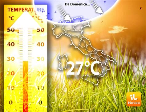 Meteo Temperature Oltre I C Su Quasi Tutta Italia Ma Da Domenica