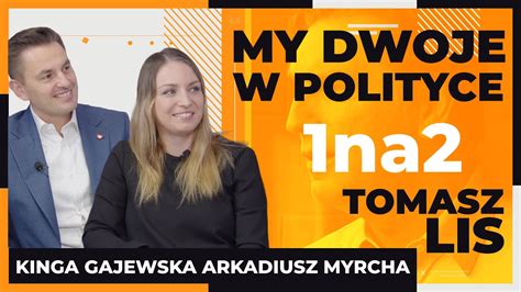 My Dwoje W Polityce Tomasz Lis 1na2 Kinga Gajewska Arkadiusz Myrcha