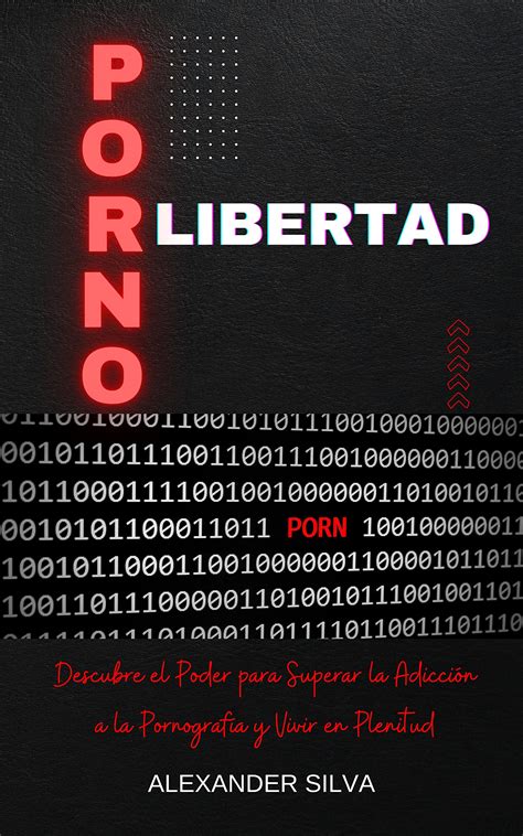 Pornolibertad Descubre El Poder Para Superar La Adicci N A La