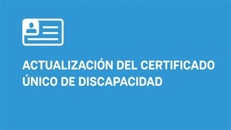 El Informante Actualización Del Certificado Único De Discapacidad