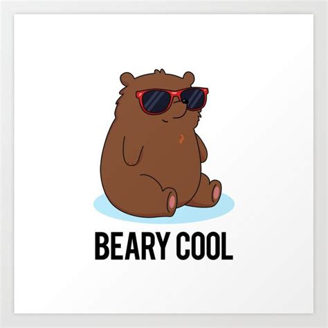 Beary Cool Cute Brown Bear Pun Art Print By Punnybone Bear Puns Puns