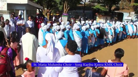 St Matia Mulumba Choir Song Karibu Kenya Kmk Choir Youtube